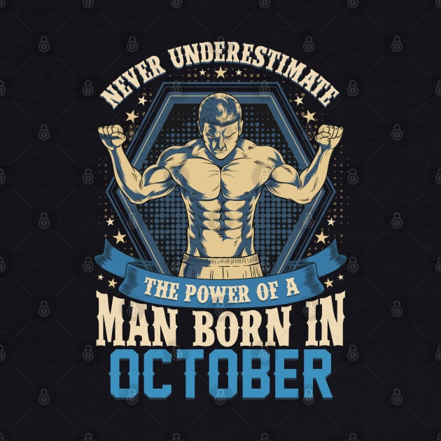 Never Underestimate Power Man Born in October by aneisha